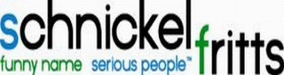SCHNICKEL FRITTS FUNNY NAME SERIOUS PEOPLE logo