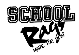 SCHOOL RAGS MADE FOR DOIN' logo