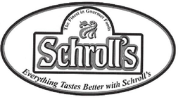 SCHROLL'S THE FINEST IN GOURMET FOODS EVERYTHING TASTES BETTER WITH SCHROLL'S logo