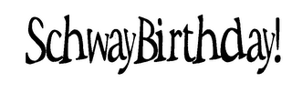 SCHWAYBIRTHDAY! logo