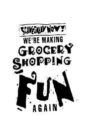 SCHWEGMANN NOW! WE'RE MAKING GROCERY SHOPPING FUN AGAIN logo