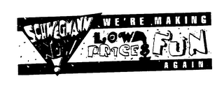 SCHWEGMANN NOW! WE'RE MAKING LOW PRICES FUN AGAIN logo