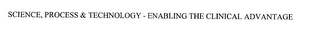 SCIENCE, PROCESS & TECHNOLOGY - ENABLING THE CLINICAL ADVANTAGE logo