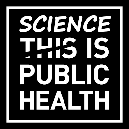 SCIENCE THIS IS PUBLIC HEALTH logo