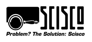 SCISCO PROBLEM? THE SOLUTION: SCISCO logo