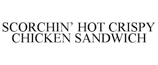 SCORCHIN' HOT CRISPY CHICKEN SANDWICH logo