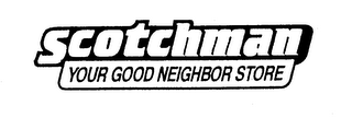 SCOTCHMAN YOUR GOOD NEIGHBOR STORE logo
