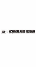 SCP STRUCTURED CABLE PRODUCTS QUALITY INSTALLATIONS DESERVE QUALITY PRODUCTS logo