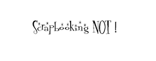 SCRAPBOOKING NOT ! logo
