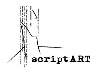 SCRIPTART INT. SCRIPTART - DAY A BLANK CANVAS. BLACK PAINT STROKES FORM THE OUTLINE OF A HUMAN FACE. ON THE FACE, COURIER NEW FONT BEGINS TYPING. ONE LETTER AT A TIME. THE TEXT SCRIPTART APPEARS. THE TYPING COMES TO AN END. THE ART SLOWLY MELTS TO BLACK. logo