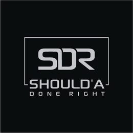 SDR SHOULD'A DONE RIGHT logo