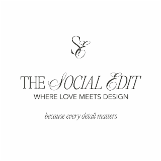 SE THE SOCIAL EDIT WHERE LOVE MEETS DESIGN BECAUSE EVERY DETAIL MATTERS logo