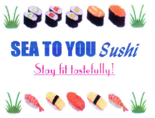 SEA TO YOU SUSHI STAY FIT TASTEFULLY! logo