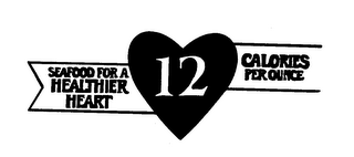 SEAFOOD FOR A HEALTHIER HEART 12 CALORIES PER OUNCE logo