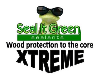 SEAL IT GREEN SEALANTS WOOD PROTECTION TO THE CORE XTREME logo