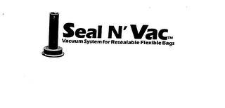 SEAL N' VAC VACUUM SYSTEM FOR RESEALABLE FLEXIBLE BAGS logo