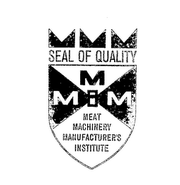 SEAL OF QUALITY MEAT MACHINERY MANUFACTURER'S INSTITUTE M M M logo