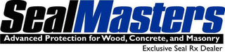 SEALMASTERS ADVANCED PROTECTION FOR WOOD, CONCRETE, AND MASONRY EXCLUSIVE SEAL RX DEALER logo