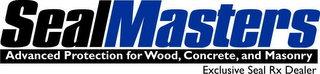 SEALMASTERS ADVANCED PROTECTION FOR WOOD, CONCRETE, AND MASONRY EXCLUSIVE SEAL RX DEALER logo