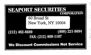 SEAPORT SECURITIES CORPORATION 60 BROAD STREET NEW YORK, NY 10004 (212) 482-8689 (800) 221-9894 FAX: (212) 809-1107 WE DISCOUNT COMMISSIONS NOT SERVICE logo