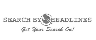 SEARCH BY HEADLINES - GET YOUR SEARCH ON! logo