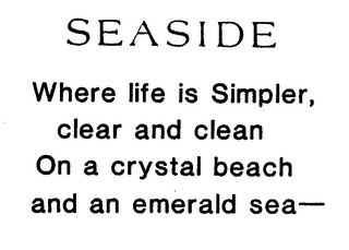 SEASIDE WHERE LIFE IS SIMPLER, CLEAR AND CLEAN ON A CRYSTAL BEACH AND AN EMERALD SEA- logo