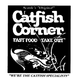 SEATTLE'S "ORIGINAL" CATFISH CORNER FAST FOOD TAKE OUT "WE'RE THE CATFISH SPECIALISTS" logo