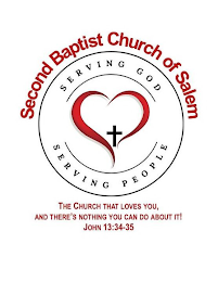 SECOND BAPTIST CHURCH OF SALEM SERVING GOD SERVING PEOPLE THE CHURCH THAT LOVES YOU, AND THERE'S NOTHING YOU CAN DO ABOUT IT! JOHN 13:34-35 logo