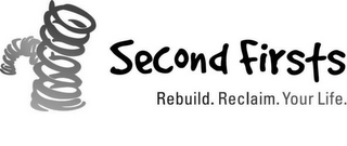 SECOND FIRSTS REBUILD. RECLAIM. YOUR LIFE.