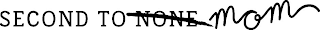 SECOND TO NONE MOM logo
