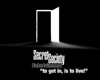 SECRET SOCIETY ENTERTAINMENT "TO GET IN, IS TO LIVE!" logo