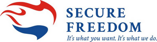 SECURE FREEDOM IT'S WHAT YOU WANT. IT'S WHAT WE DO. logo