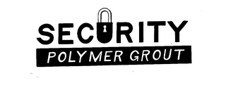SECURITY POLYMER GROUT