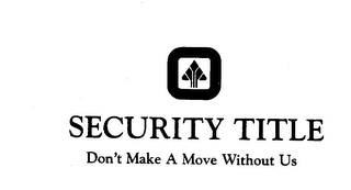 SECURITY TITLE DON'T MAKE A MOVE WITHOUT US logo