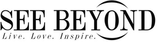 SEE BEYOND LIVE. LOVE. INSPIRE. logo
