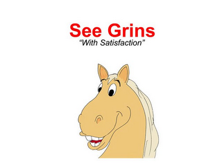SEE GRINS "WITH SATISFACTION" logo