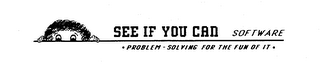 SEE IF YOU CAN SOFTWARE .PROBLEM-SOLVING FOR THE FUN OF IT. logo