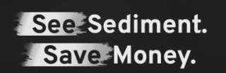SEE SEDIMENT. SAVE MONEY. logo
