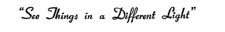 "SEE THINGS IN A DIFFERENT LIGHT" logo