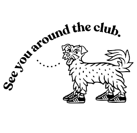 SEE YOU AROUND THE CLUB. logo