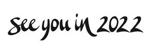 SEE YOU IN 2022 logo