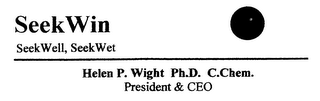 SEEK WIN SEEKWELL, SEEK WET HELEN P. WIGHT PH.D. C.CHEM PRESIDENT & CEO 736 ALTA VISTA DRIVE PACIFICA, CA 94044 650-359-7979 650-303-4733 MOBILE DRHELENW@AOL.COM logo