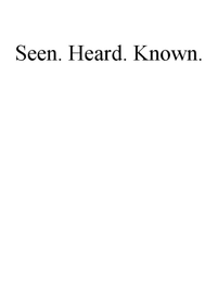 SEEN. HEARD. KNOWN. logo