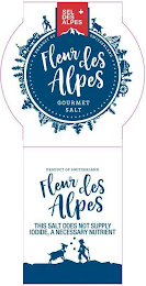 SEL DES ALPES FLEUR DES ALPES GOURMET A SALT PRODUCT OF SWITZERLAND PRODUCT OF SWITZERLAND FLEUR DES ALPES THIS SALT DOES NOT SUPPLY IODIDE, A NECESSARY NUTRIENT logo