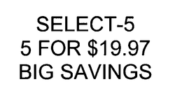 SELECT-5 5 FOR $19.97 BIG SAVINGS logo