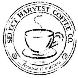 SELECT HARVEST COFFEE CO. EST. 2009 ... BECAUSE IT MATTERS logo
