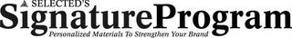 SELECTED'S SIGNATURE PROGRAM PERSONALIZED MATERIALS TO STRENGTHEN YOUR BRAND logo