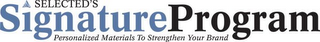 SELECTED'S SIGNATURE PROGRAM PERSONALIZED MATERIALS TO STRENGTHEN YOUR BRAND logo