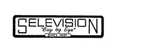 SELEVISION "BUY BY EYE" SINCE 1937 logo