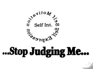 SELF MOTIVATION SELF EXPRESSION SELF INT. ...STOP JUDGING ME... logo